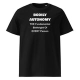 Bodily Autonomy - The Fundamental Birthright Of Every Person Organic Unisex Classic T-Shirt Bodily Autonomy - The Fundamental Birthright Of Every Person Organic Unisex Classic T-Shirt