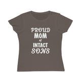 Proud Mom Of Intact Sons Organic Women's Classic T-Shirt Proud Mom Of Intact Sons Organic Women's Classic T-Shirt