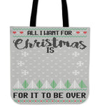 All I Want For Christmas Is For It To Be Over Cloth Tote Bag! All I Want For Christmas Is For It To Be Over Cloth Tote Bag!