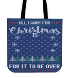All I Want For Christmas Is For It To Be Over Cloth Tote Bag! All I Want For Christmas Is For It To Be Over Cloth Tote Bag!