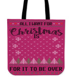 All I Want For Christmas Is For It To Be Over Cloth Tote Bag! All I Want For Christmas Is For It To Be Over Cloth Tote Bag!