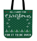 All I Want For Christmas Is For It To Be Over Cloth Tote Bag! All I Want For Christmas Is For It To Be Over Cloth Tote Bag!
