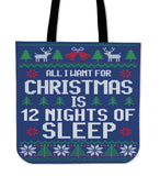 All I Want For Christmas Is 12 Nights Of Sleep Cloth Tote Bag! All I Want For Christmas Is 12 Nights Of Sleep Cloth Tote Bag!