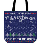 All I Want For Christmas Is For It To Be Over Cloth Tote Bag! All I Want For Christmas Is For It To Be Over Cloth Tote Bag!