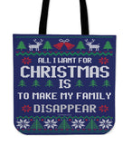 All I Want For Christmas Is To Make My Family Disappear Cloth Tote Bag! All I Want For Christmas Is To Make My Family Disappear Cloth Tote Bag!