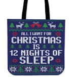 All I Want For Christmas Is 12 Nights Of Sleep Cloth Tote Bag! All I Want For Christmas Is 12 Nights Of Sleep Cloth Tote Bag!