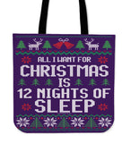 All I Want For Christmas Is 12 Nights Of Sleep Cloth Tote Bag! All I Want For Christmas Is 12 Nights Of Sleep Cloth Tote Bag!
