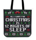 All I Want For Christmas Is 12 Nights Of Sleep Cloth Tote Bag! All I Want For Christmas Is 12 Nights Of Sleep Cloth Tote Bag!