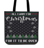 All I Want For Christmas Is For It To Be Over Cloth Tote Bag! All I Want For Christmas Is For It To Be Over Cloth Tote Bag!