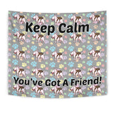 Keep Calm - You've Got A Friend Wall Tapestry (Bull Terrier) - FREE SHIPPING Keep Calm - You've Got A Friend Wall Tapestry (Bull Terrier) - FREE SHIPPING