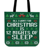 All I Want For Christmas Is 12 Nights Of Sleep Cloth Tote Bag! All I Want For Christmas Is 12 Nights Of Sleep Cloth Tote Bag!