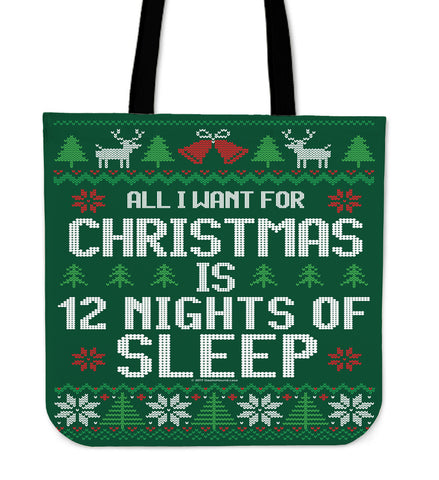 All I Want For Christmas Is 12 Nights Of Sleep Cloth Tote Bag!