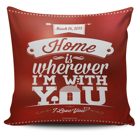 Home Is Wherever I'm With You Pillow Cover (Custom Dates)