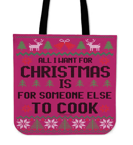 All I Want For Christmas Is For Someone Else To Cook Cloth Tote Bag!