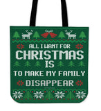 All I Want For Christmas Is To Make My Family Disappear Cloth Tote Bag! All I Want For Christmas Is To Make My Family Disappear Cloth Tote Bag!