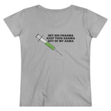 Hey Big Pharma Keep Your Harma Out Of My Arma Organic Women's Lover T-shirt Hey Big Pharma Keep Your Harma Out Of My Arma Organic Women's Lover T-shirt