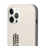 Hey Big Pharma Keep Your Harma Out Of My Arma Biodegradable Phone Case Hey Big Pharma Keep Your Harma Out Of My Arma Biodegradable Phone Case