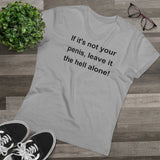 If It's Not Your Penis, Leave It The Hell Alone Men’s Organic Presenter V-neck If It's Not Your Penis, Leave It The Hell Alone Men’s Organic Presenter V-neck