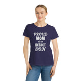 Proud Mom Of An Intact Son Organic Women's Classic T-Shirt Proud Mom Of An Intact Son Organic Women's Classic T-Shirt