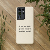 If It's Not Your Penis, Leave It The Hell Alone Biodegradable Phone Case If It's Not Your Penis, Leave It The Hell Alone Biodegradable Phone Case