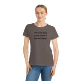 If It's Not Your Penis, Leave It The Hell Alone Organic Women's Classic T-Shirt If It's Not Your Penis, Leave It The Hell Alone Organic Women's Classic T-Shirt