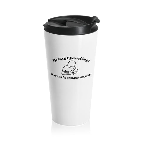 Breastfeeding: Nature's Immunization Stainless Steel Travel Mug Breastfeeding: Nature's Immunization Stainless Steel Travel Mug
