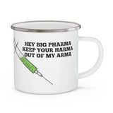 Hey Big Pharma Keep Your Harma Out Of My Arma Enamel Camping Mug Hey Big Pharma Keep Your Harma Out Of My Arma Enamel Camping Mug