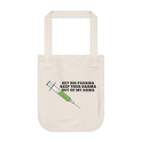 Hey Big Pharma Keep Your Harma Out Of My Arma Organic Canvas Tote Bag Hey Big Pharma Keep Your Harma Out Of My Arma Organic Canvas Tote Bag