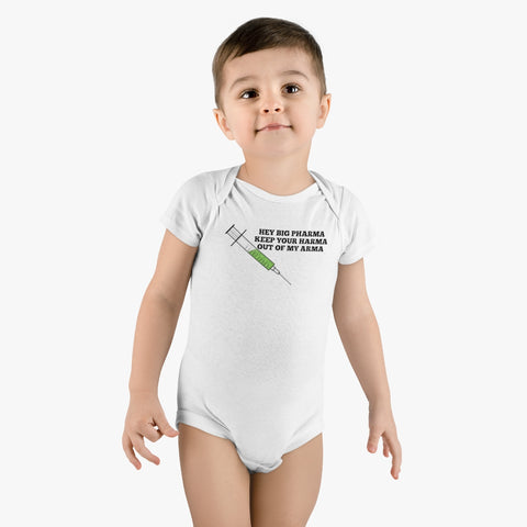 Hey Big Pharma Keep Your Harma Out Of My Arma Organic Baby Bodysuit Hey Big Pharma Keep Your Harma Out Of My Arma Organic Baby Bodysuit