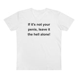 If It's Not Your Penis, Leave It The Hell Alone Men’s Organic Presenter V-neck If It's Not Your Penis, Leave It The Hell Alone Men’s Organic Presenter V-neck