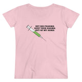 Hey Big Pharma Keep Your Harma Out Of My Arma Organic Women's Lover T-shirt Hey Big Pharma Keep Your Harma Out Of My Arma Organic Women's Lover T-shirt
