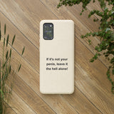 If It's Not Your Penis, Leave It The Hell Alone Biodegradable Phone Case If It's Not Your Penis, Leave It The Hell Alone Biodegradable Phone Case
