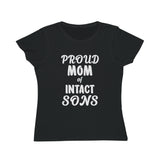 Proud Mom Of Intact Sons Organic Women's Classic T-Shirt Proud Mom Of Intact Sons Organic Women's Classic T-Shirt