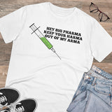 Hey Big Pharma Keep Your Harma Out Of My Arma Organic Creator T-shirt - Unisex Hey Big Pharma Keep Your Harma Out Of My Arma Organic Creator T-shirt - Unisex