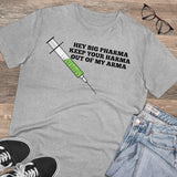 Hey Big Pharma Keep Your Harma Out Of My Arma Organic Creator T-shirt - Unisex Hey Big Pharma Keep Your Harma Out Of My Arma Organic Creator T-shirt - Unisex