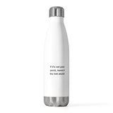 If It's Not Your Penis, Leave It The Hell Alone 20oz Insulated Bottle If It's Not Your Penis, Leave It The Hell Alone 20oz Insulated Bottle