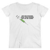 Hey Big Pharma Keep Your Harma Out Of My Arma Organic Women's Lover T-shirt Hey Big Pharma Keep Your Harma Out Of My Arma Organic Women's Lover T-shirt
