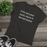 If It's Not Your Penis, Leave It The Hell Alone Men’s Organic Presenter V-neck If It's Not Your Penis, Leave It The Hell Alone Men’s Organic Presenter V-neck