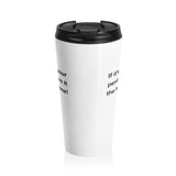 If It's Not Your Penis, Leave It The Hell Alone Stainless Steel Travel Mug If It's Not Your Penis, Leave It The Hell Alone Stainless Steel Travel Mug