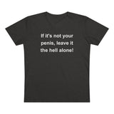 If It's Not Your Penis, Leave It The Hell Alone Men’s Organic Presenter V-neck If It's Not Your Penis, Leave It The Hell Alone Men’s Organic Presenter V-neck