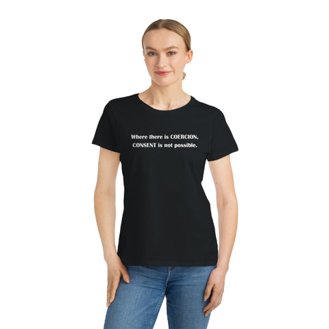 Coercion Organic Women's Classic T-Shirt Coercion Organic Women's Classic T-Shirt