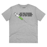 Hey Big Pharma Keep Your Harma Out Of My Arma Organic Creator T-shirt - Unisex Hey Big Pharma Keep Your Harma Out Of My Arma Organic Creator T-shirt - Unisex