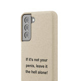 If It's Not Your Penis, Leave It The Hell Alone Biodegradable Phone Case If It's Not Your Penis, Leave It The Hell Alone Biodegradable Phone Case