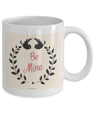 Be Mine Mug #2 (8 Options Available)