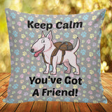 Keep Calm - You've Got A Friend Pillow Cover (Bull Terrier) Keep Calm - You've Got A Friend Pillow Cover (Bull Terrier)
