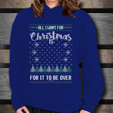 All I Want For Christmas Is For It To Be Over Unisex Hoodie