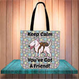 Keep Calm - You've Got A Friend Cloth Tote (Bull Terrier) Keep Calm - You've Got A Friend Cloth Tote (Bull Terrier)