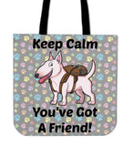 Keep Calm - You've Got A Friend Cloth Tote (Bull Terrier) Keep Calm - You've Got A Friend Cloth Tote (Bull Terrier)