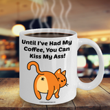 Kiss My Ass Coffee Mug Kiss My Ass Coffee Mug