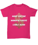 Make Vaccine Manufacturers Liable Again Unisex T-Shirt Make Vaccine Manufacturers Liable Again Unisex T-Shirt